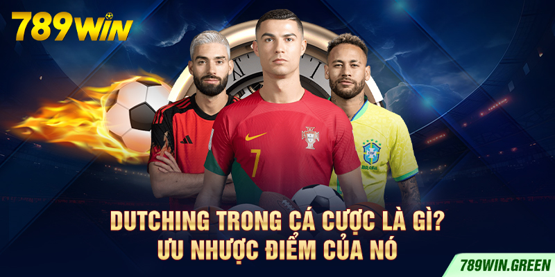 Dutching trong cá cược là gì? Ưu nhược điểm của nó Dutching trong cá cược là gì? Ưu nhược điểm của nó