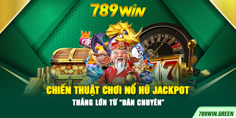 Chiến thuật chơi nổ hũ Jackpot thắng lớn từ “dân chuyên” Chiến thuật chơi nổ hũ Jackpot thắng lớn từ “dân chuyên”