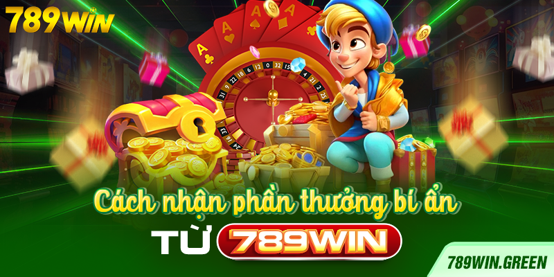 Cách nhận phần thưởng bí ẩn từ 789win Cách nhận phần thưởng bí ẩn từ 789win