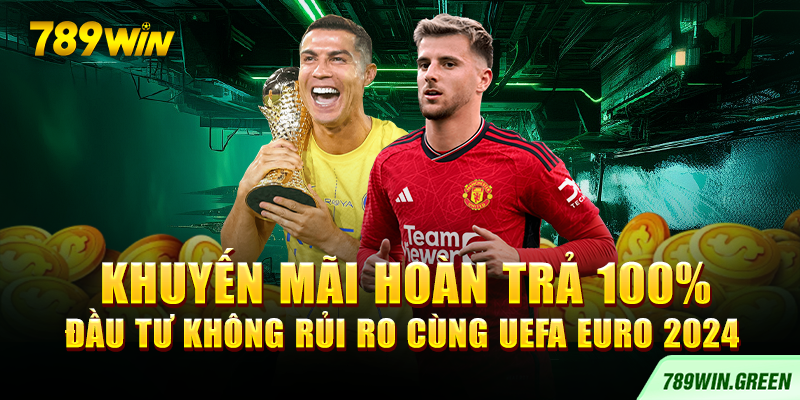Khuyến mãi hoàn trả 100% – Đầu tư không rủi ro cùng UEFA EURO 2024 Khuyến mãi hoàn trả 100% – Đầu tư không rủi ro cùng UEFA EURO 2024