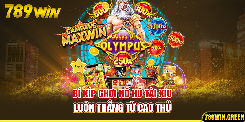 Bí kíp chơi nổ hũ tài xỉu luôn thắng từ cao thủ Bí kíp chơi nổ hũ tài xỉu luôn thắng từ cao thủ